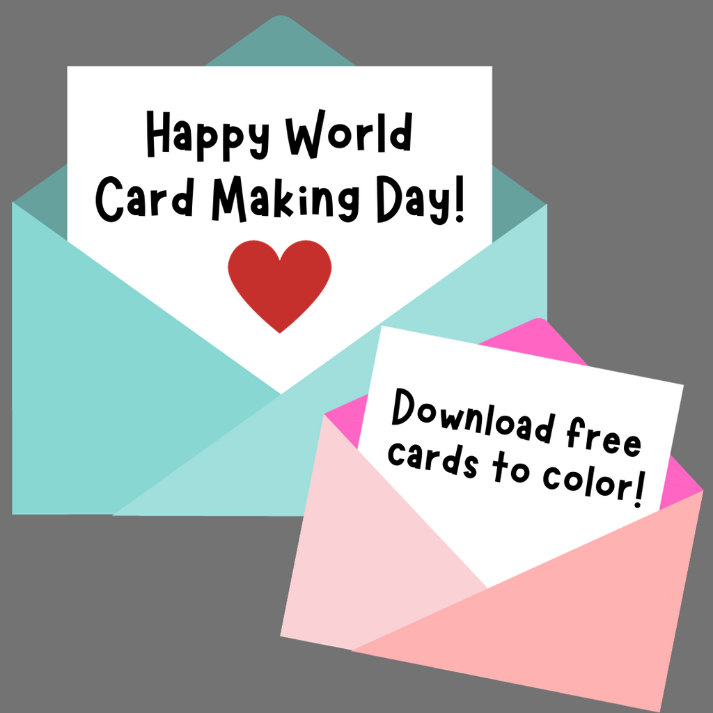 Happy World Card Making Day- download free cards to gift to someone you care about!